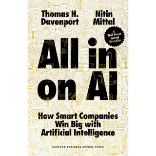 ALL-IN ON AI : HOW SMART COMPANIES WIN BIG WITH ARTIFICIAL INTELLIGENCE