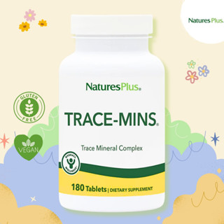 NaturesPlus Trace Mins – 180 Tablets ⚡ แร่ธาตุรอง  ควบคุมสมดุลน้ำและการไหลเวียนของๆ เหลวภายในร่างกาย⚡