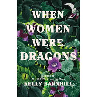 When Women Were Dragons Kelly Regan Barnhill