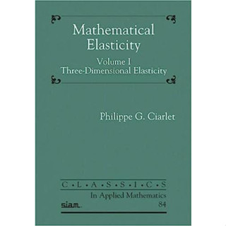 Mathematical Elasticity, Volume I: Three-Dimensional Elasticity (Paperback) ISBN:9781611976779