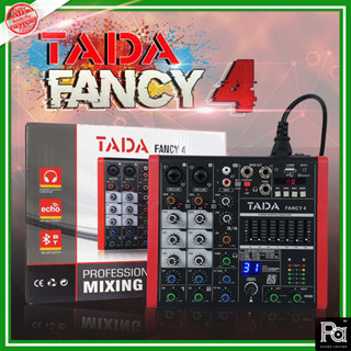 TADA FANCY4 MIXER มิกเซอร์ เอฟเฟคแท้ 2 MIC 1 Stereo Input พร้อม USB Bluetooth FANCY-4 FANCY 4 มิกซ 4 CH บลูทูธ EQ 7 Band