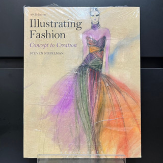 Illustrating Fashion : Concept to Creation 4th Edition - Steven Stipelman