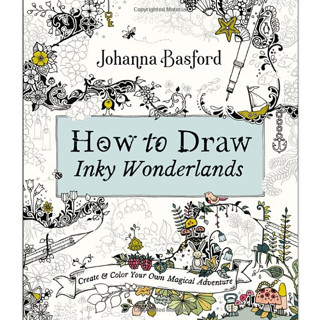 How to Draw Inky Wonderlands : Create and Colour Your Own Magical Adventure