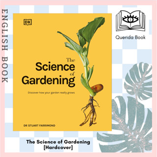 [Querida] หนังสือ The Science of Gardening : Discover How Your Garden Really Grows [Hardcover] by  Dr. Stuart Farrimond