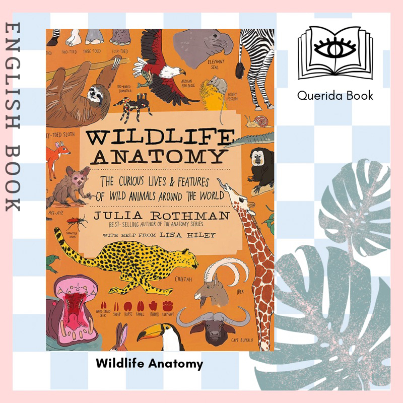 [Querida] Wildlife Anatomy: The Curious Lives & Features of Wild Animals around the World by Julia Rothman