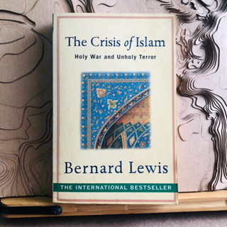 ก083 The Crisis of Islam Holy War and Unholy Terror Bernard Lewis THE INTERNATIONAL BESTSELLER