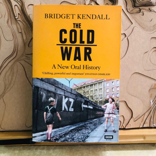 ก085 BRIDGET KENDALL THE COLD WAR A New Oral History Chilling, powerful and important JONATHAN DIMBLEBY