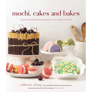 Mochi, Cakes and Bakes: Simple Yet Exquisite Desserts With Ube, Yuzu, Matcha and More ภาษาอังกฤษ