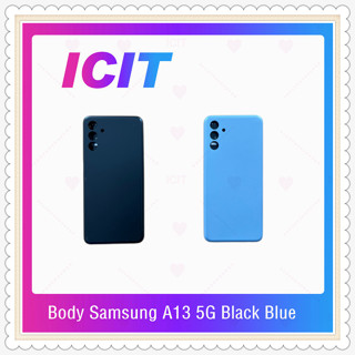 Body Samsung A13 5G อะไหล่บอดี้ เคสกลางพร้อมฝาหลัง Body อะไหล่มือถือ คุณภาพดี ICIT-Display