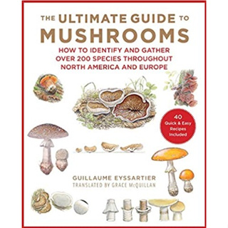 The Ultimate Guide to Mushrooms : How to Identify and Gather over 200 Species