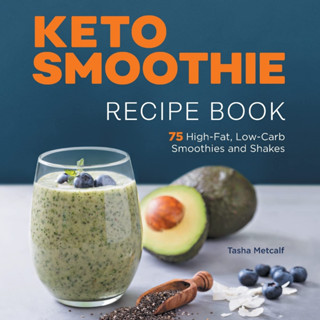 Keto Smoothie Recipe Book: 75 High-Fat, Low-Carb Smoothies and Shakes Paperback