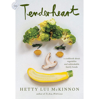 TENDERHEART: A COOKBOOK ABOUT VEGETABLES AND UNBREAKABLE FAMILY BONDS