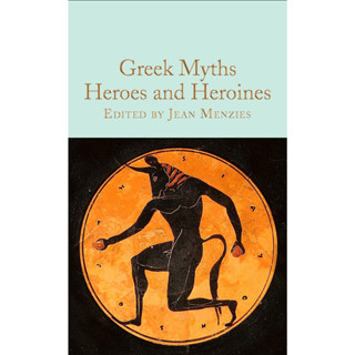 Greek Myths Heroes and Heroines - Macmillan Collectors Library Jean Menzies (editor) Hardback