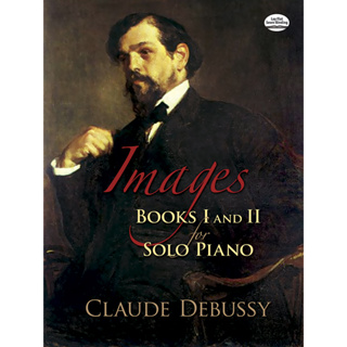 Images: Books I and II for Solo Piano By: Claude Debussy