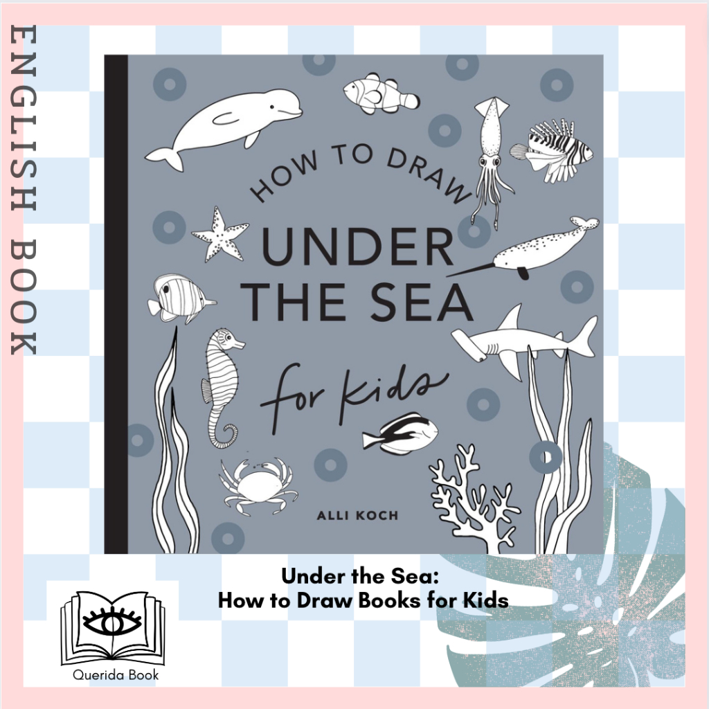 [Querida] หนังสือภาษาอังกฤษ Under the Sea: How to Draw Books for Kids by Alli Koch, Paige Tate &amp; Co.