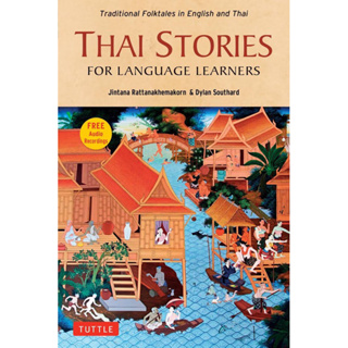 THAI STORIES FOR LANGUAGE LEARNERS: TRADITIONAL FOLKTALES IN ENGLISH AND THAI
