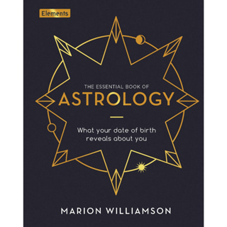 The Essential Book of Astrology What Your Date of Birth Reveals About You - Elements Marion Williamson Hardback