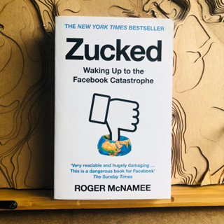 ก119 ข237 Zucked Waking Up to the Facebook Catastrophe Very readable and hugely damaging... for Facebook ROGER MCNAMEE