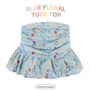 Theyourlooks ♡ พร้อมส่ง Blue floral tube top เสื้อเกาะอกลายดอกไม้ ✨🍰🧁 (TYL401)