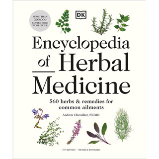 ENCYCLOPEDIA OF HERBAL MEDICINE NEW EDITION: 560 HERBS AND REMEDIES FOR COMMON AILMENTS