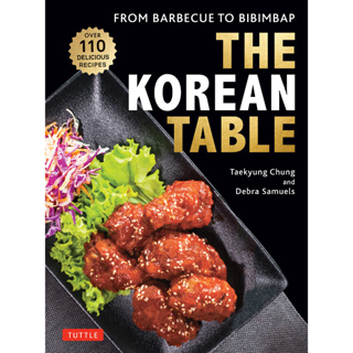 The Korean Table: From Barbecue to Bibimbap: 110 Delicious Recipes Hardcover