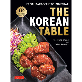 The Korean Table: From Barbecue to Bibimbap: 110 Delicious Recipes Hardcover