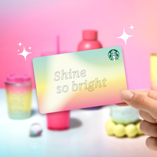 บัตร Starbucks ลาย Shine so bright (2023)