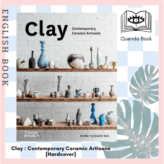 [Querida] หนังสือภาษาอังกฤษ Clay : Contemporary Ceramic Artisans [Hardcover] by Amber Creswell Bell