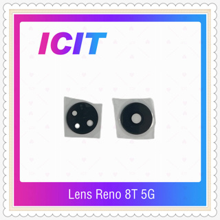 Lens Reno 8T 5G อะไหล่เลนกล้อง กระจกเลนส์กล้อง กระจกกล้องหลัง Camera Lens (ได้1ชิ้น) อะไหล่มือถือ ICIT-Display