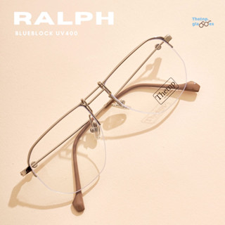 🎷 RALPH (blueblock uv400) แว่นกรองแสงสีฟ้า ทรงมีคาน กรอบครึ่งเลนส์ ชิคมากกกก