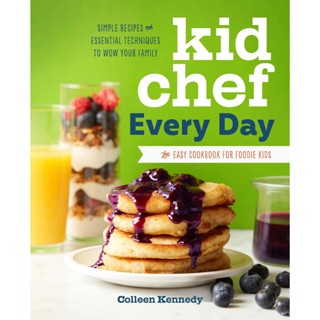 Kid Chef Every Day: The Easy Cookbook for Foodie Kids Paperback