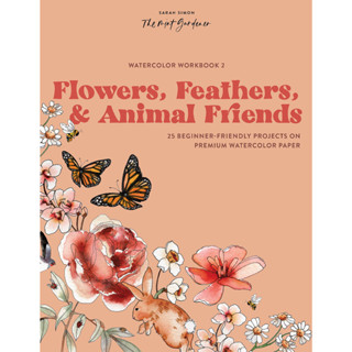 Watercolor Workbook: Flowers, Feathers, and Animal Friends: 25 Beginner-Friendly Projects on Premium Watercolor Paper