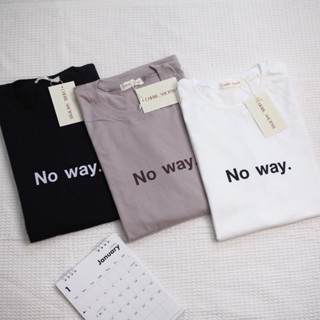 (ขายเฉพาะเสื้อ) shirt only เสื้อยืดโอเวอร์ไซส์ Oversize ผ้าคอตตอน ลาย No way