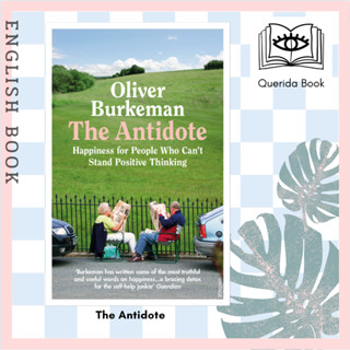 หนังสือภาษาอังกฤษ The Antidote : From the Sunday Times bestselling author of Four Thousand Week by Oliver Burkeman