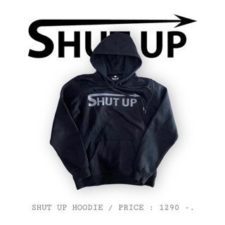 เสื้อ SHUT UP HOODIE