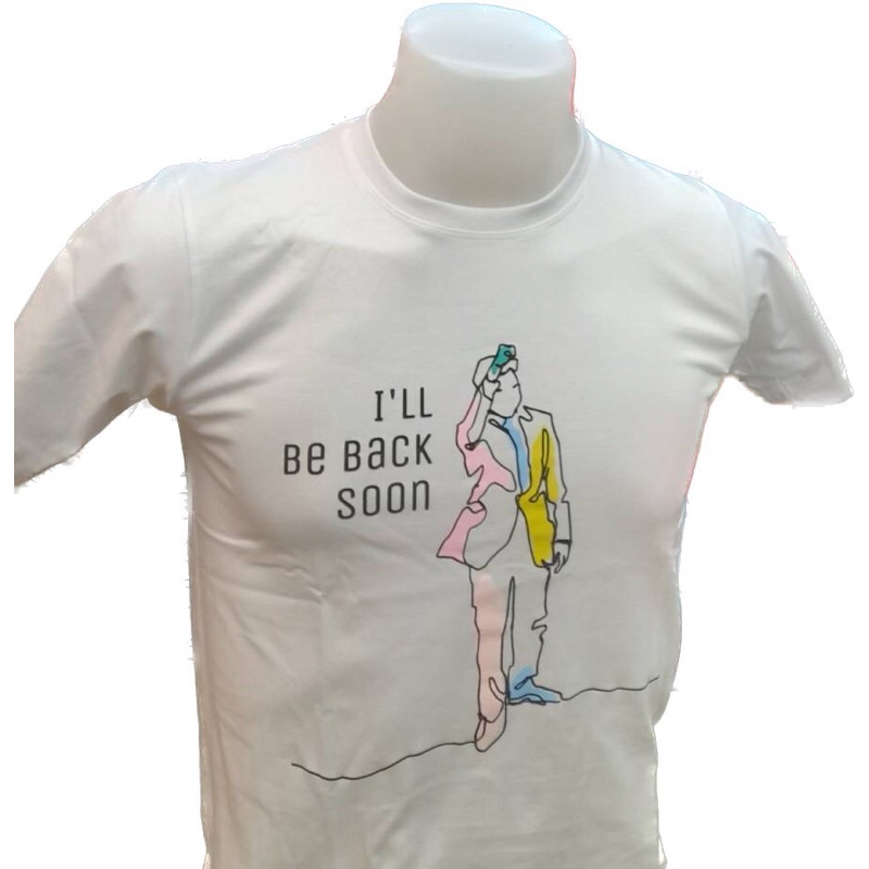 เสื้อยืดคอกลม I’ll Be Back Soon