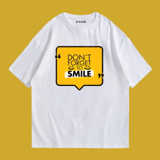 เสื้อยืดสกรีนลาย don’t forget to smile 😃