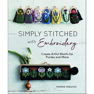 Simply Stitched with Embroidery : Create Artful Motifs for Purses and More [Paperback]