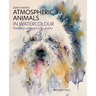 Atmospheric Animals in Watercolour : Painting with Spirit &amp; Vitality