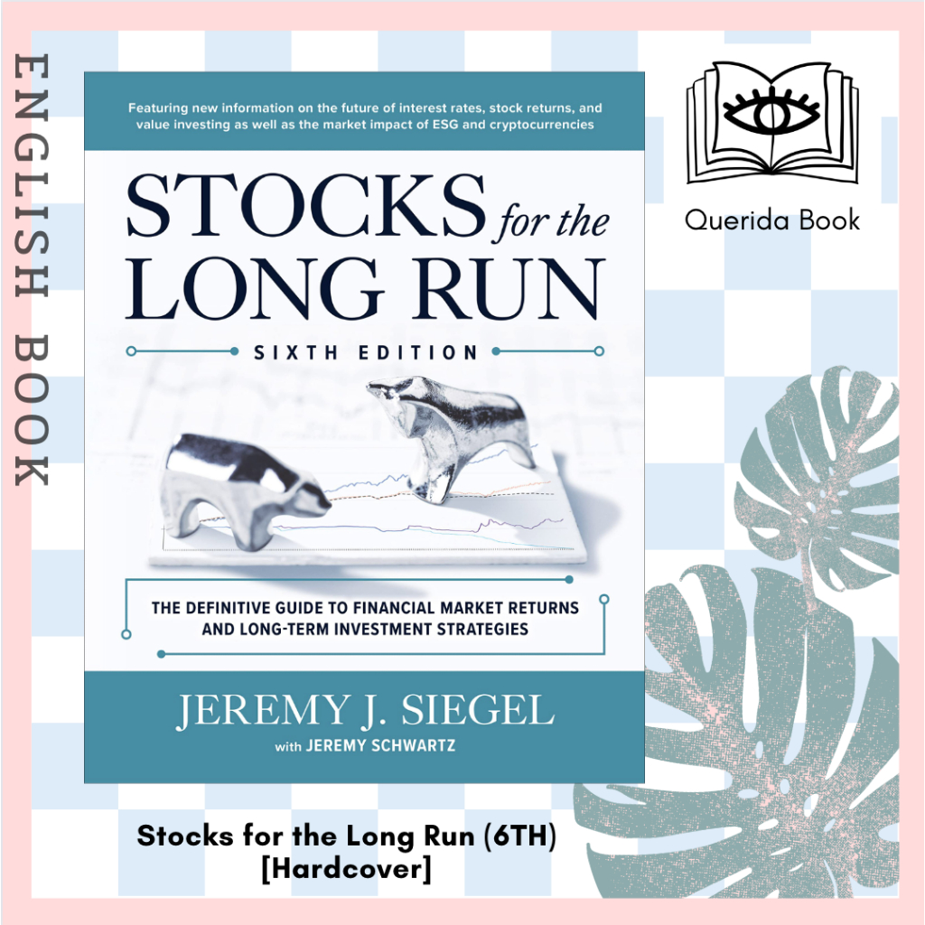 Stocks for the Long Run: the Definitive Guide to Financial Market Returns & Long-Term Investment Str
