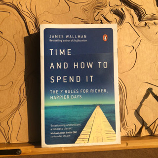 ก086 ข144 ข149 TIME AND HOW TO SPEND IT THE 7 RULES FOR RICHER, HAPPIER DAYS