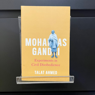 Mohamas Gandhi : Experiments in Civil Disobedience - Talat Ahmed