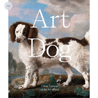 ART DOG : CLEVER CANINES OF THE ART WORLD