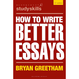 (C221) 9781350337923 HOW TO WRITE BETTER ESSAYS ผู้แต่ง : BRYAN GREETHAM