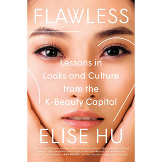 FLAWLESS: LESSONS IN LOOKS AND CULTURE FROM THE K-BEAUTY CAPITAL