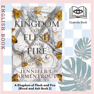 [Querida] หนังสือภาษาอังกฤษ  A Kingdom of Flesh and Fire (Blood and Ash Book 2) by Jennifer L. Armentrout