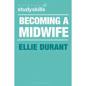 (C221) 9781350322332 BECOMING A MIDWIFE: A STUDENT GUIDE ผู้แต่ง : ELLIE DURANT