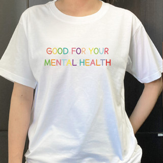 เสื้อยืด cotton (ลาย Good for your mental health) ใส่สบาย คอกลม