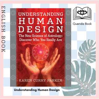 หนังสือภาษาอังกฤษ Understanding Human Design : The New Science of Astrology: Discover Who You Really are by Karen Curry