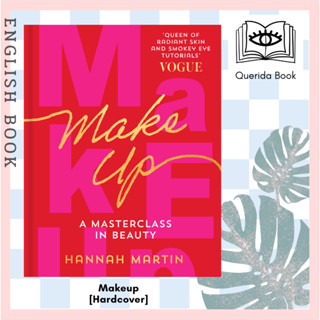 หนังสือ Makeup [Hardcover] practical step-by-step guide to makeup and beauty from much-loved makeup artist Hannah Martin